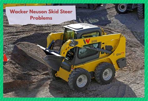 wacker neuson skid steer problems